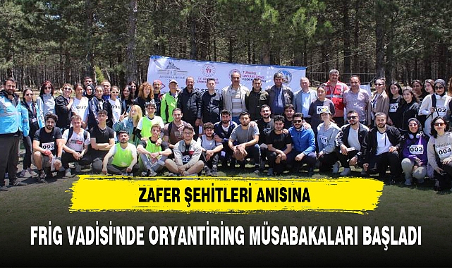 FRİG VADİSİ'NDE ORYANTİRİNG MÜSABAKALARI BAŞLADI