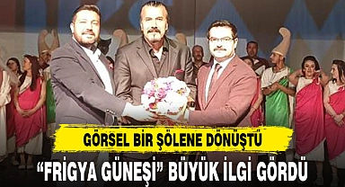 "FRİGYA GÜNEŞİ" BÜYÜK İLGİ GÖRDÜ