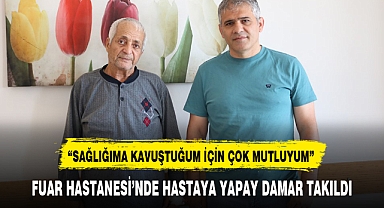 FUAR HASTANESİ'NDE HASTAYA YAPAY DAMAR TAKILDI