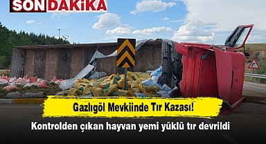 Gazlıgöl Mevkiinde Tır Kazası! Kontrolden çıkan hayvan yemi yüklü tır devrildi