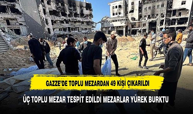 Gazze'de Şifa Hastanesi'nde bulunan üçüncü toplu mezardan 49 Filistinlinin cesedi çıkarıldı