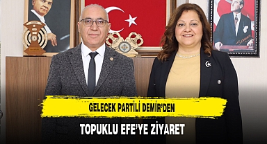 Gelecek Partili Demir'den Topuklu Efe'ye Ziyaret