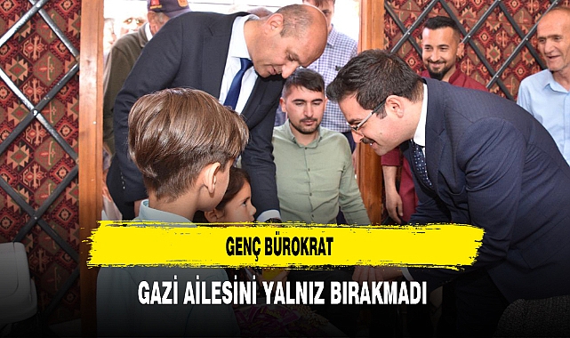 Genç Bürokrat Gazi Ailesini Yalnız Bırakmadı