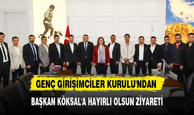 GENÇ GİRİŞİMCİLER KURULU'NDAN BAŞKAN KÖKSAL'A HAYIRLI OLSUN ZİYARETİ