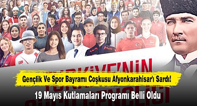 Gençlik Ve Spor Bayramı Coşkusu Afyonkarahisar'ı Sardı!