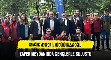 Gençlik ve Spor İl Müdürü Kasapoğlu Zafer Meydanında Gençlerle Buluştu