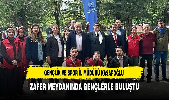 Gençlik ve Spor İl Müdürü Kasapoğlu Zafer Meydanında Gençlerle Buluştu
