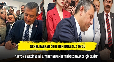 GENEL BAŞKAN ÖZEL’DEN KÖKSAL’A ÖVGÜ