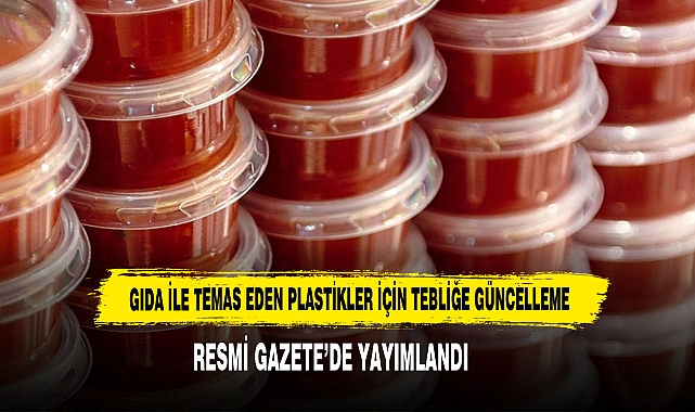 Gıda İle Temas Eden Plastikler İçin Tebliğe Güncelleme Resmi Gazete’de Yayımlandı