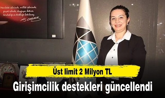 GİRİŞİMCİLİK DESTEKLERİ GÜNCELLENDİ