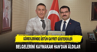 Görevlerinde Üstün Gayret Gösterdiler Belgelerini Kaymakam Han'dan Aldılar
