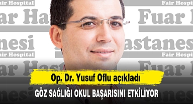 GÖZ SAĞLIĞI OKUL BAŞARISINI ETKİLİYOR