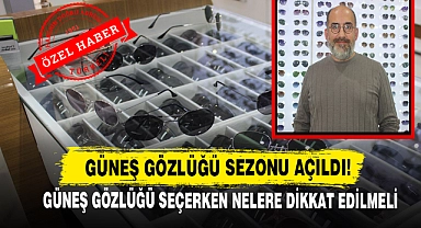 Güneş Gözlüğü Sezonu Açıldı! Güneş Gözlüğü Seçerken Nelere Dikkat Edilmeli