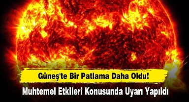 Güneş'te Bir Patlama Daha Oldu!