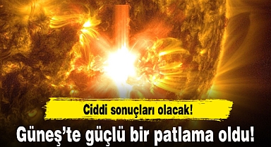 Güneş'te güçlü bir patlama oldu!