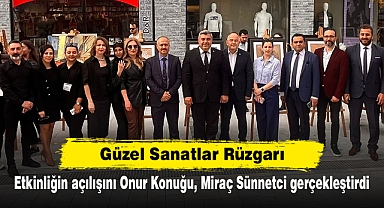 Güzel Sanatlar Rüzgarı: Etkinliğin Açılışını Onur Konuğu Miraç Sünnetci Gerçekleştirdi