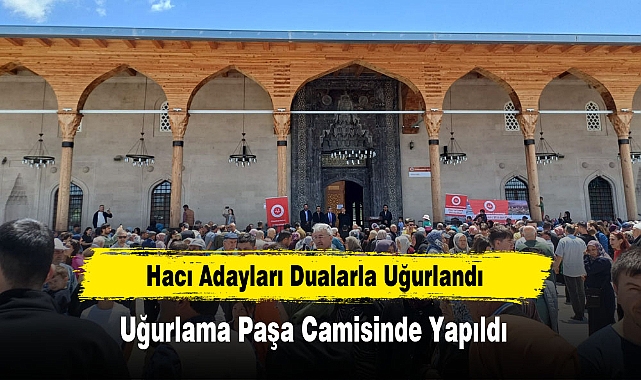 Hacı Adayları Dualarla Uğurlandı