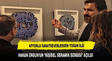 HAKAN ERGUN'UN "KİŞİSEL SERAMİK SERGİSİ" AÇILDI
