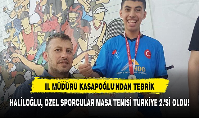HALİLOĞLU, ÖZEL SPORCULAR MASA TENİSİ TÜRKİYE 2.'Sİ OLDU!
