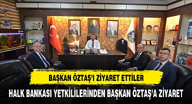 HALK BANKASINDAN BAŞKAN ÖZTAŞ'A ZİYARET