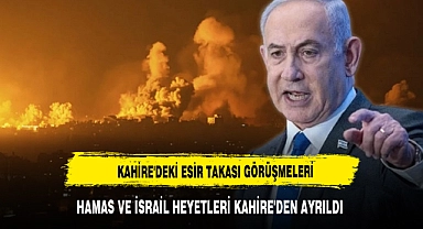 Hamas ve İsrail heyetleri Kahire'den ayrıldı, Netanyahu katliama devam edecek