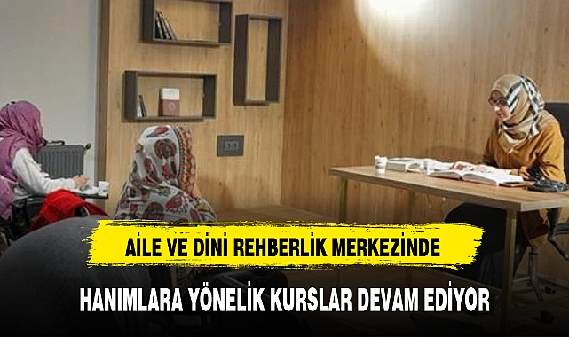 HANIMLARA YÖNELİK KURSLAR DEVAM EDİYOR