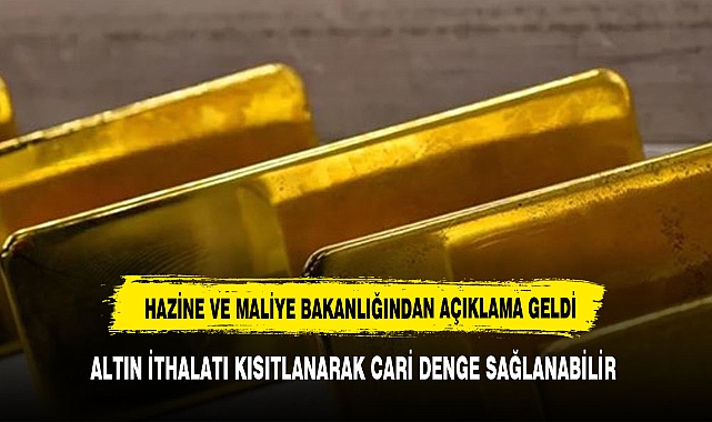 Hazine ve Maliye Bakanlığı'ndan altın ithalatına kota açıklaması