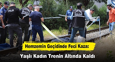 Hemzemin Geçidinde Feci Kaza: Yaşlı Kadın Trenin Altında Kaldı