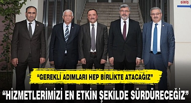 "HİZMETLERİMİZİ EN ETKİN ŞEKİLDE SÜRDÜRECEĞİZ"