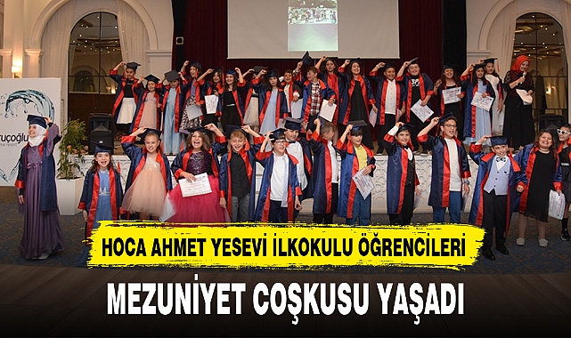HOCA AHMET YESEVİ İLKOKULU ÖĞRENCİLERİ MEZUNİYET COŞKUSU YAŞADI