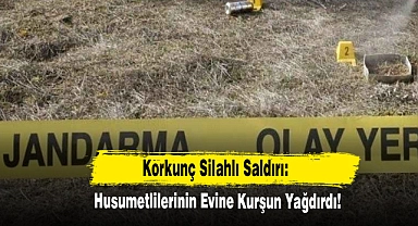 Husumetlilerinin Evine Kurşun Yağdırdı!