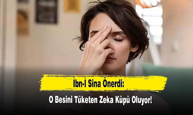 İbn-İ Sina Önerdi: O Besini Tüketen Zeka Küpü Oluyor