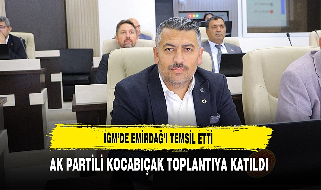 İGM'de Emirdağ'ı Temsil Etti AK Partili Kocabıçak Toplantıya Katıldı