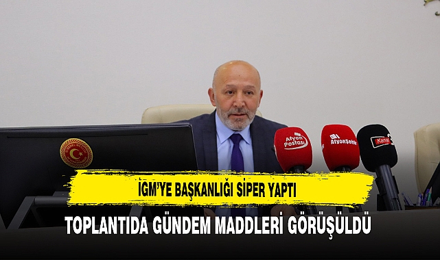 İGM'ye Başkanlığı Siper Yaptı Toplantıda Gündem Maddeleri Görüşüldü