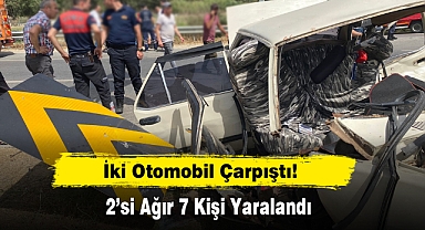 İki Otomobil Çarpıştı: 2’si Ağır 7 Kişi Yaralandı