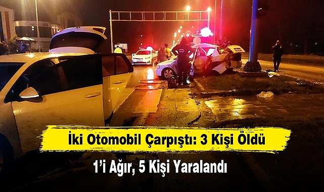 İki Otomobil Çarpıştı: 3 Kişi Öldü