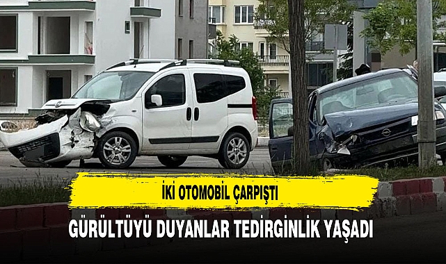 İki Otomobil Çarpıştı Gürültüyü Duyanlar Tedirginlik Yaşadı