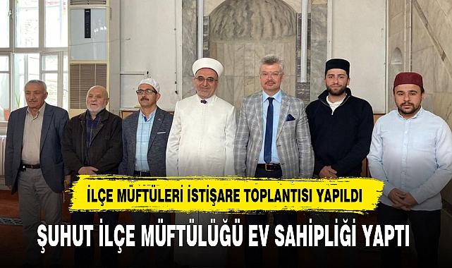 İLÇE MÜFTÜLERİ İSTİŞARE TOPLANTISI YAPILDI
