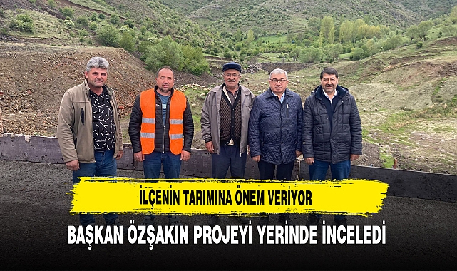 İlçenin Tarımına Önem Veriyor Başkan Özaşkın Projeyi Yerinde İnceledi