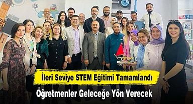 İleri Seviye STEM Eğitimi Tamamlandı