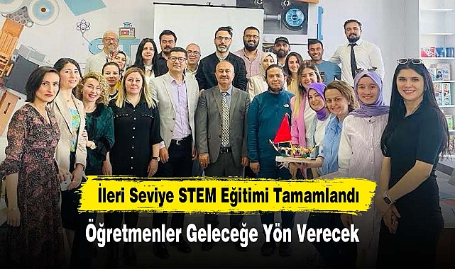 İleri Seviye STEM Eğitimi Tamamlandı