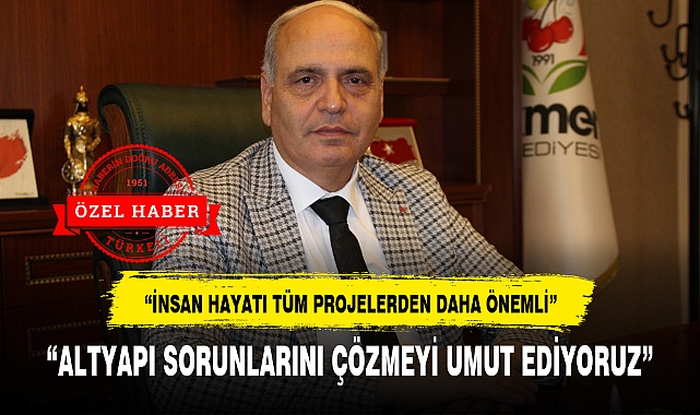 "İNSAN HAYATI TÜM PROJELERDEN DAHA ÖNEMLİ"