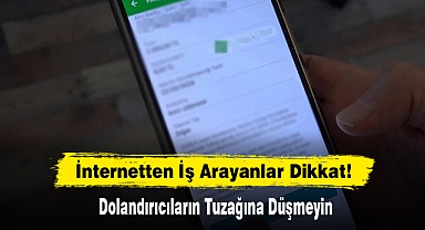 İnternetten İş Arayanlar Dikkat!