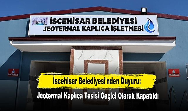 İscehisar Belediyesi'nden Duyuru: Jeotermal Kaplıca Tesisi Geçici Olarak Kapatıldı