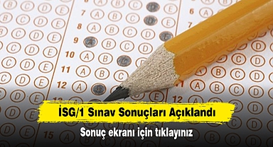 İSG/1 Sınav Sonuçları Açıklandı: Sonuç ekranı için tıklayınız
