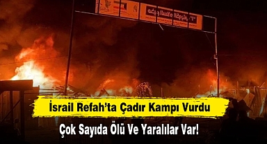 İsrail Refah'ta Çadır Kampı Vurdu