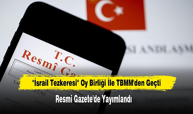 ''İsrail Tezkeresi'' Oy Birliği İle TBMM'den Geçti