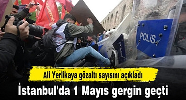İstanbul'da 1 Mayıs gergin geçti... Ali Yerlikaya gözaltı sayısını açıkladı