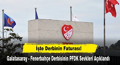 İşte Derbinin Faturası: Galatasaray - Fenerbahçe Derbisinin PFDK Sevkleri Açıklandı