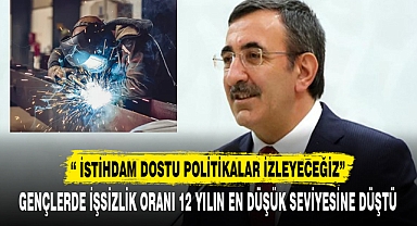 “ İSTİHDAM DOSTU POLİTİKALAR İZLEYECEĞİZ”